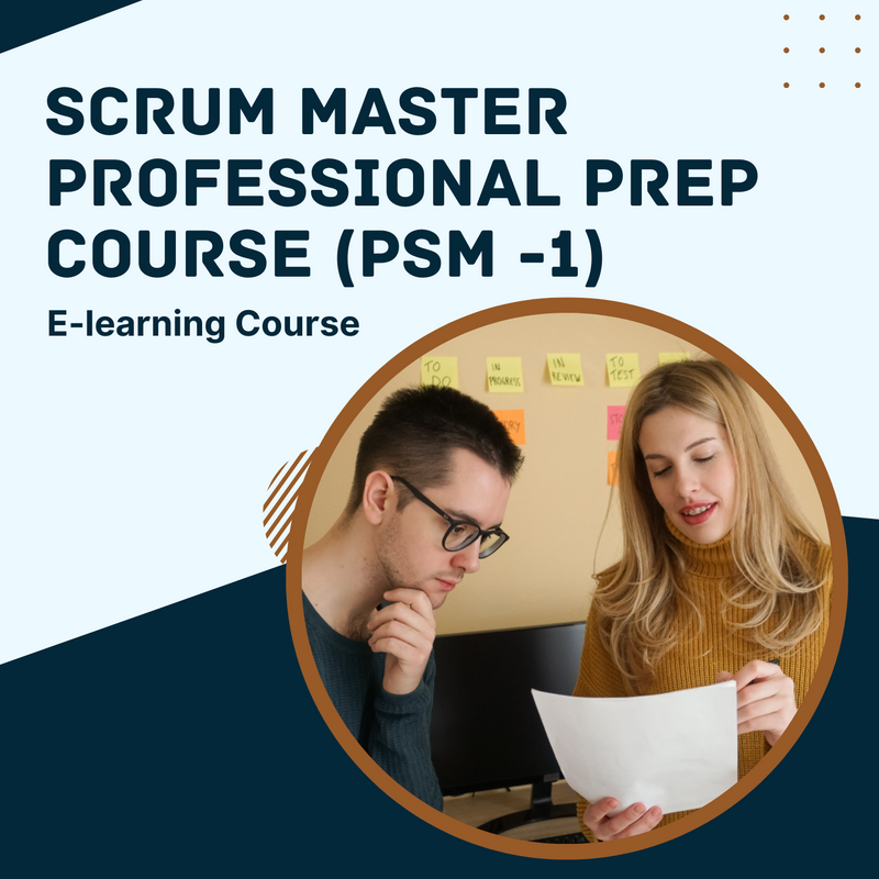 Scrum Master Professional Prep Course (PSM -1)